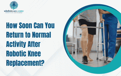 How Soon Can You Return to Normal Activity After Robotic Knee Replacement?