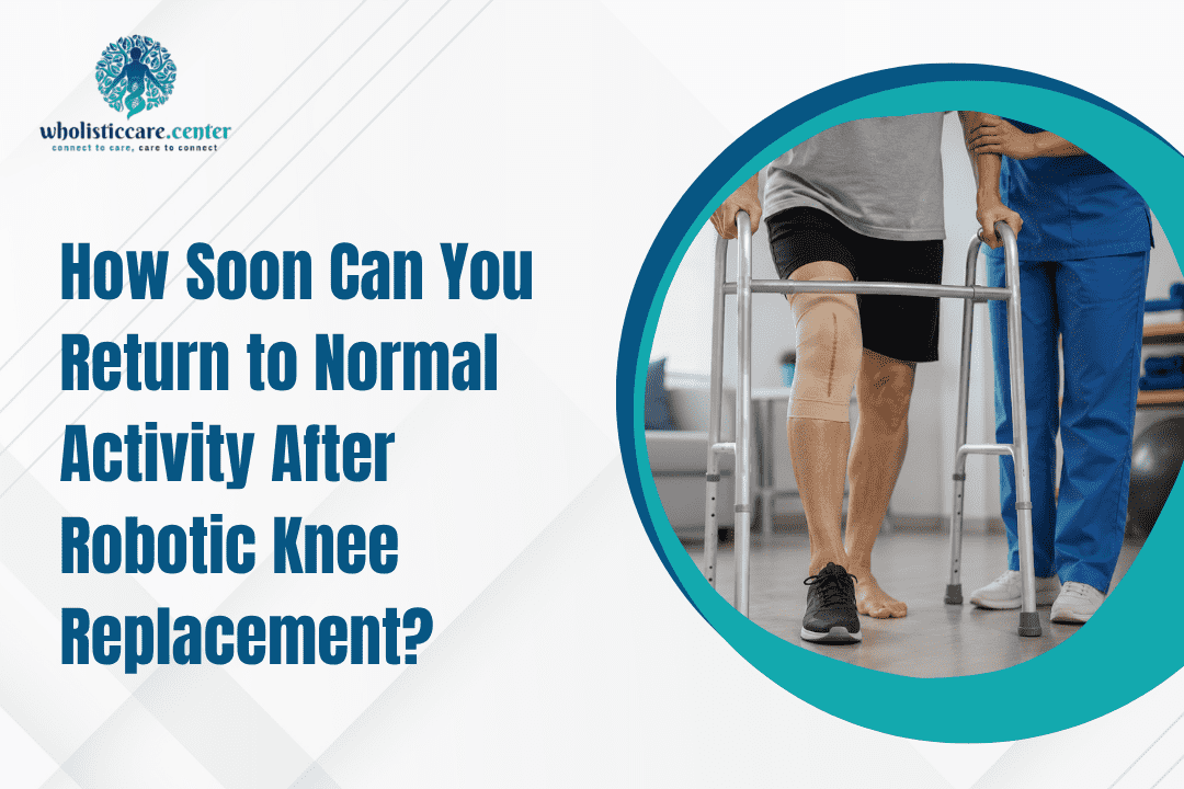 How Soon Can You Return to Normal Activity After Robotic Knee Replacement